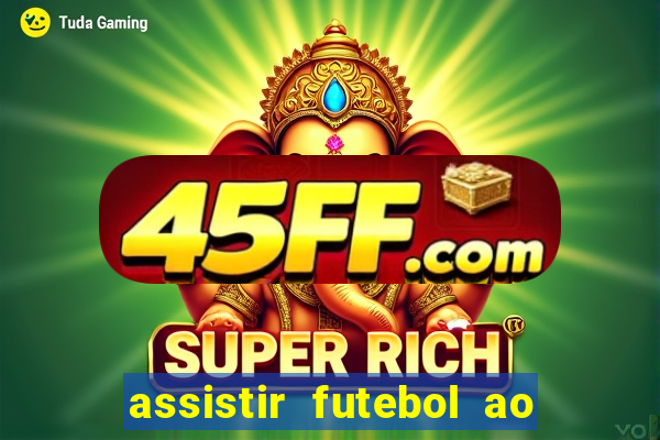 assistir futebol ao vivo portal rmc